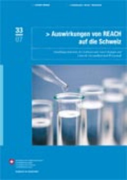 Cover Auswirkungen von REACH auf die Schweiz. Handlungsoptionen der Schweiz und Auswirkungen auf Umwelt, Gesundheit und Wirtschaft. 2007. 134 S.