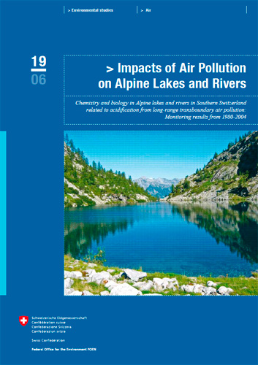 Cover Impacts of air pollution on Alpine lakes and rivers. Chemistry and biology in Alpine lakes and rivers in Southern Switzerland relate d to acidification from long-range transboundary air pollution: Monitoring results from 1980-2004. 2006. 74 p.