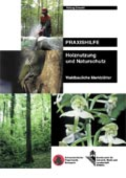 Cover Praxishilfe Holznutzung und Naturschutz. Waldbauliche Merkblätter. 2005. 113 S.