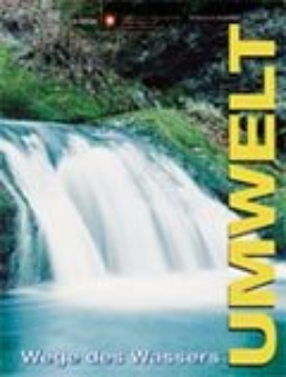 UMWELT 4/2006: Wege des Wassers