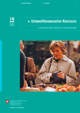 Cover Umweltbewusster Konsum. Schlüsselentscheide, Akteure und Konsummodelle. 2006. 113 S.