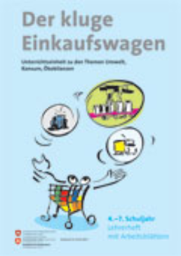 Cover Der kluge Einkaufswagen. Unterrichtseinheit zu den Themen Umwelt, Konsum, Ökobilanzen. 4.-7. Schuljahr. Lehrerheft mit Arbeitsblättern. 2008. 40 S. und 9 Arbeitsblätter