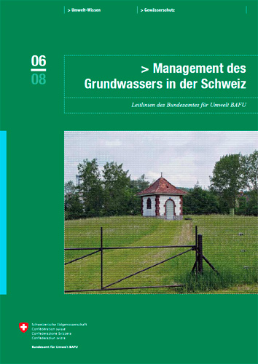 Cover Management des Grundwassers in der Schweiz. Leitlinien des Bundesamtes für Umwelt BAFU. 2008. 40 S.