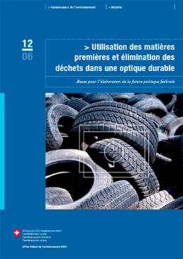 Cover Utilisation des matières premières et élimination des déchets dans une optique durable. Bases pour l'élaboration de la future politi que fédérale. 2006. 94 p.
