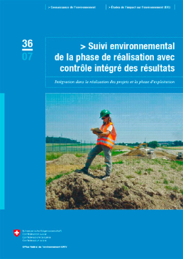 Cover Suivi environnemental de la phase de réalisation avec contrôle intégré des résultats. Intégration dans la réalisation des projets et la phase d'exploitation. 2007. 79 p.