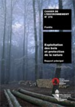 Cover Exploitation des bois et protection de la nature. Rapport principal. 2005. 53 p.