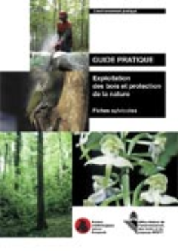 Cover Guide pratique. Exploitation des bois et protection de la nature. Fiches sylvicoles. 2005. 113 p.