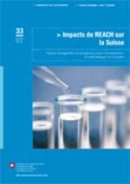 Cover Impacts de REACH sur la Suisse. Options envisageables et conséquences pour l'environnement, la santé publique et l'économie. 2007. 21 p. Résumé.