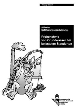 Cover Probenahme von Grundwasser bei belasteten Standorten. Altlasten - Gefährdungsabschätzung. 2003. 28 S.