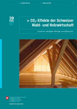Cover CO2-Effekte der Schweizer Wald- und Holzwirtschaft. Szenarien zukünftiger Beiträge zum Klimaschutz. 2007. 102 S.